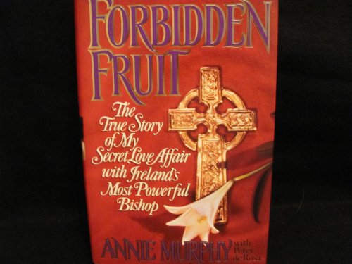 Imagen de archivo de Forbidden Fruit: The True Story of My Secret Love Affair With Irelands Most Powerful Bishop a la venta por New Legacy Books