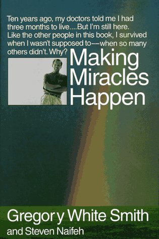 Making Miracles Happen (9780316597883) by Smith, Gregory White; Naifeh, Steven