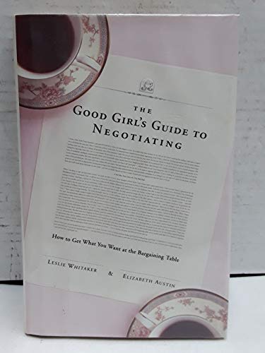 Beispielbild fr The Good Girl's Guide to Negotiating: How to Get What You Want at the Bargaining Table zum Verkauf von SecondSale