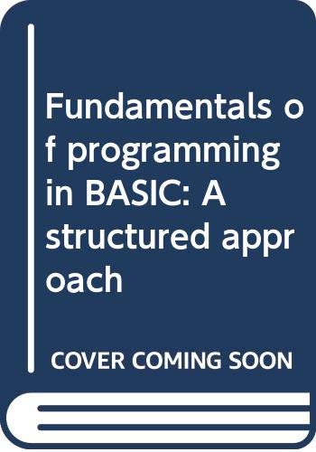 Imagen de archivo de Fundamentals of Programming in BASIC : A Structured Approach a la venta por Better World Books