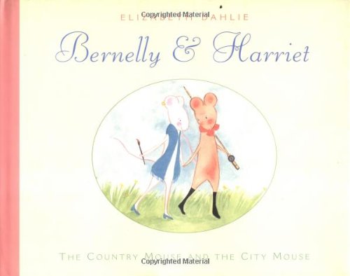 Beispielbild fr Bernelly and Harriet : The Country Mouse and the City Mouse zum Verkauf von Better World Books