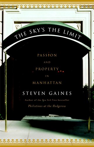 Stock image for The Sky's the Limit: Passion and Property in Manhattan for sale by Your Online Bookstore