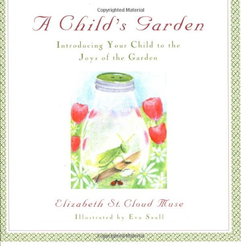 Stock image for A Child's Garden: Introducing Your Child to the Joys of the Garden for sale by BookHolders