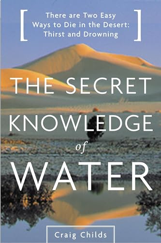 The Secret Knowledge of Water : Discovering the Essence of the American Desert