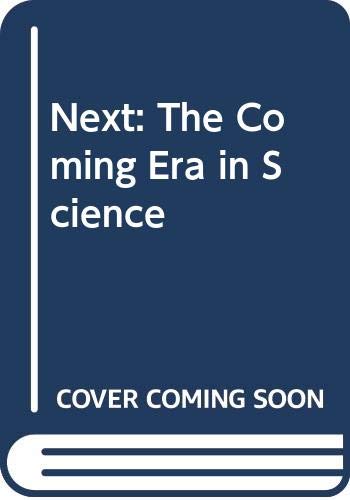 Imagen de archivo de Next: The Coming Era in Science a la venta por The Warm Springs Book Company