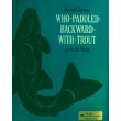 Beispielbild fr Who-Paddled-Backward-With-Trout zum Verkauf von Wonder Book