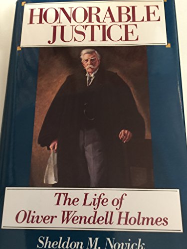 9780316613255: Honorable Justice: the Life of Oliver Wendell Holmes