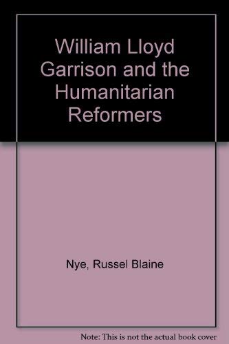 9780316617369: William Lloyd Garrison and the Humanitarian Reformers