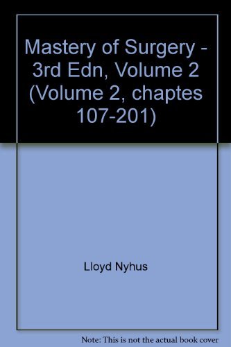 Mastery of Surgery - 3rd Edn, Volume 2 (Volume 2, chaptes 107-201) (9780316617574) by Lloyd M. Nyhus