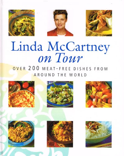 Imagen de archivo de Linda McCartney on Tour : Over 200 Meat-Free Dishes from Around the World a la venta por HPB-Diamond