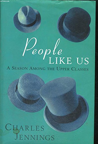 Beispielbild fr People Like Us: A Season Among the Upper Classes zum Verkauf von WorldofBooks