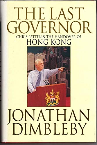 Imagen de archivo de The Last Governor: Chris Patten & the Handover of Hong Kong a la venta por SecondSale
