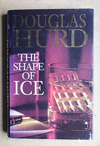The Shape Of Ice - Hurd CH CBE, Rt Hon Lord Douglas
