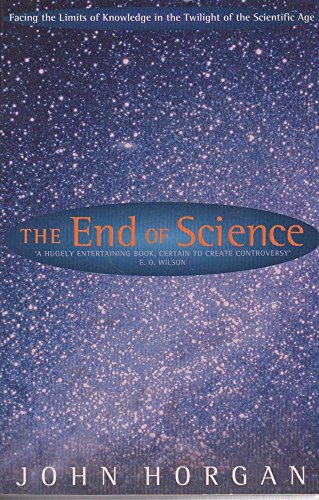 Beispielbild fr The End of Science: Facing the Limits of Knowledge in the Twilight of the Scientific Age zum Verkauf von AwesomeBooks