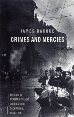 Crimes & Mercies: The Fate of German Civilians Under Allied Occupation, 1944-1950