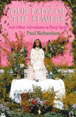 Beispielbild fr Our Lady Of The Sewers: And Other Adventures in Deep Spain zum Verkauf von WorldofBooks