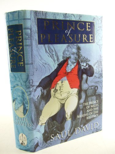 9780316646161: Prince Of Pleasure: The Prince of Wales and the Making of the Regency