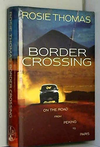 Stock image for Border Crossing, On the Road from Peking to Paris for sale by The Print Room