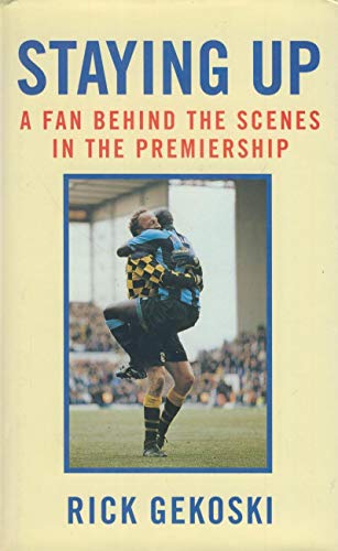 Beispielbild fr Staying Up: A Fan Behing the Scenes in the Premiership zum Verkauf von WorldofBooks