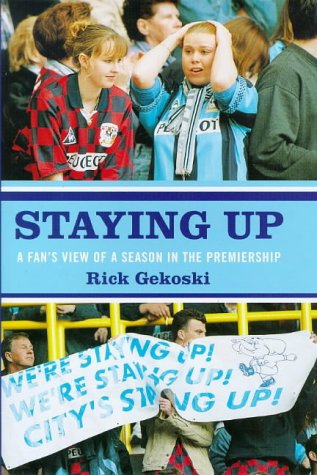 Stock image for Staying Up: A Fan Behing the Scenes in the Premiership for sale by WorldofBooks