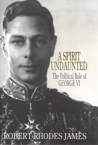 Stock image for A Spirit Undaunted: The Political Role of George VI for sale by WorldofBooks