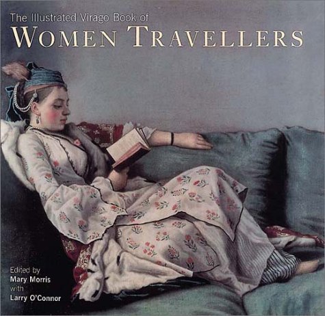 Imagen de archivo de The Illustrated Virago Book of Women Travellers a la venta por Zoom Books Company