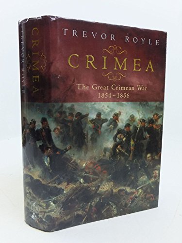 Crimea: The Great Crimean War, 1854-1856 (9780316648493) by Royle, Trevor