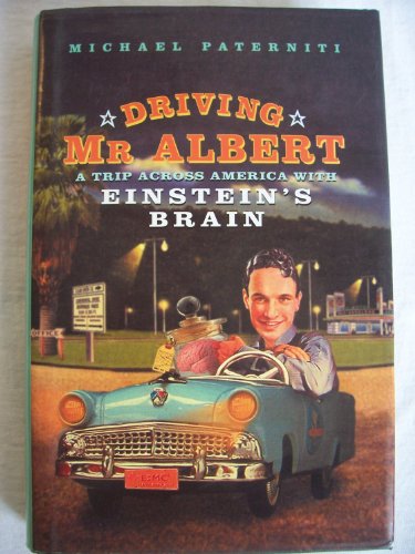 Stock image for Driving Mr. Albert : A Trip Across America with Einstein's Brain for sale by Better World Books