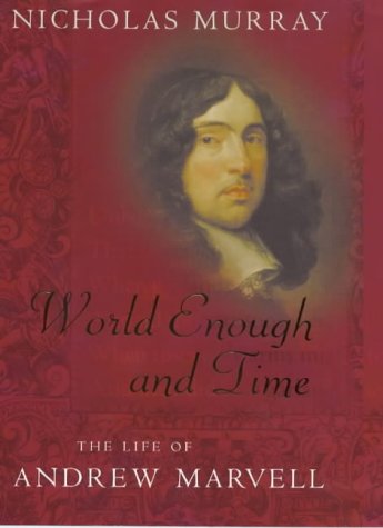 World Enough and Time. The Life of Andrew Marvell. - Murray, Nicholas