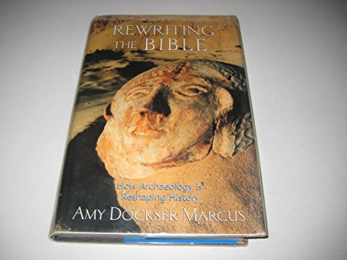 Stock image for Rewriting The Bible: How Archaeology is Reshaping History for sale by WorldofBooks