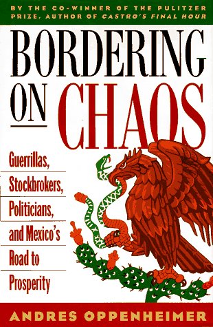 Stock image for Bordering on Chaos: Guerrillas, Stockbrokers, Politicians, and Mexico's Road to Prosperity for sale by Wonder Book