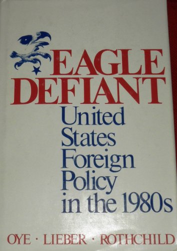 Imagen de archivo de Eagle Defiant: United States Foreign Policy in the 1980's a la venta por BookHolders