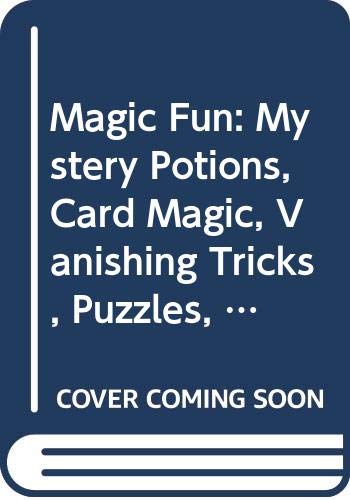 Beispielbild fr Magic Fun: Mystery Potions, Card Magic, Vanishing Plus Puzzles, Treats, and Much More zum Verkauf von ThriftBooks-Dallas