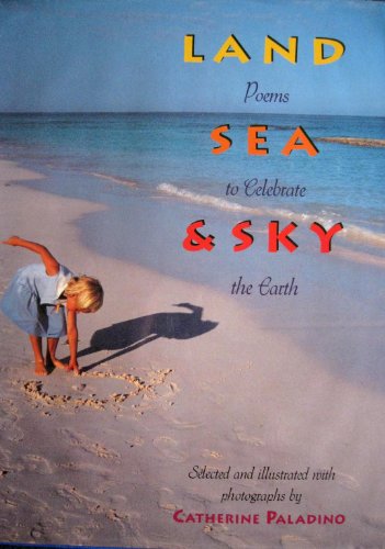 9780316688925: Land Sea & Sky: Poems to Celebrate the Earth