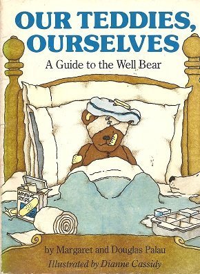Beispielbild fr Our Teddies, Ourselves : A Guide to the Well Bear zum Verkauf von Better World Books