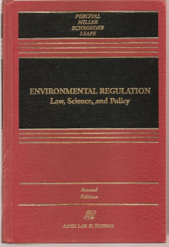 Environmental Regulation: Law, Science, and Policy (9780316690560) by Percival, Robert V.; Miller, Alan S.; Schroeder, Christopher H.; Leape, James P.