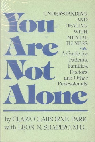 Imagen de archivo de You are Not Alone: understanding and Dealing with Mental Illness: a Guide for Patients Families Doctors and Other Professionals a la venta por OddReads