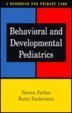 Beispielbild fr Behavioral and Developmental Pediatrics: A Handbook for Primary Care zum Verkauf von Wonder Book