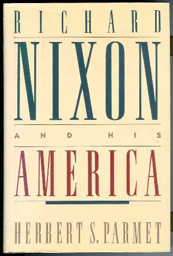 Richard Nixon and His America (9780316692328) by Parmet, Herbert S.