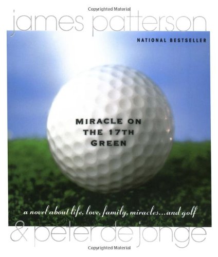 Beispielbild fr Miracle on the 17th Green: A Novel about Life, Love, Family, Miracles . and Golf zum Verkauf von Your Online Bookstore