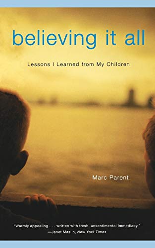 Believing It All: Lessons I Learned from My Children (9780316693462) by Parent, Marc