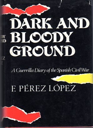 Beispielbild fr Dark and Bloody Ground : A Guerilla Diary of the Spanish Civil War zum Verkauf von Hawking Books