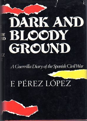 Stock image for Dark and Bloody Ground : A Guerilla Diary of the Spanish Civil War for sale by Hawking Books