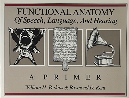 Beispielbild fr Functional Anatomy of Speech, Language & Hearing: A Primer zum Verkauf von ThriftBooks-Atlanta