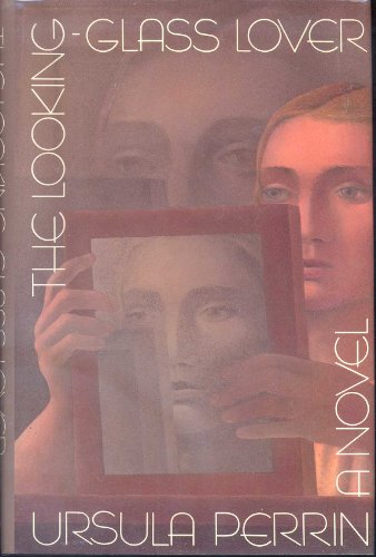 Beispielbild fr The Looking-Glass Lover : A Novel zum Verkauf von Better World Books
