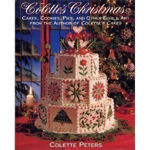 Stock image for Colette's Christmas/Cakes, Cookies, Pies and Other Edible Art from the Author of Colette's Cakes for sale by SecondSale