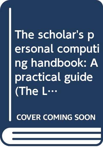 Stock image for The Scholar's Personal Computing Handbook : A Practical Guide for sale by Better World Books
