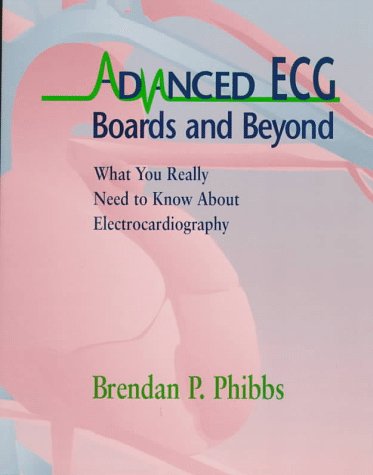 Stock image for Advanced ECG: Boards and Beyond - What You Really Need to Know About Electrocardiography for sale by SecondSale