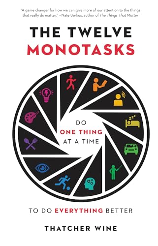 Beispielbild fr The Twelve Monotasks: Do One Thing at a Time to Do Everything Better zum Verkauf von BooksRun