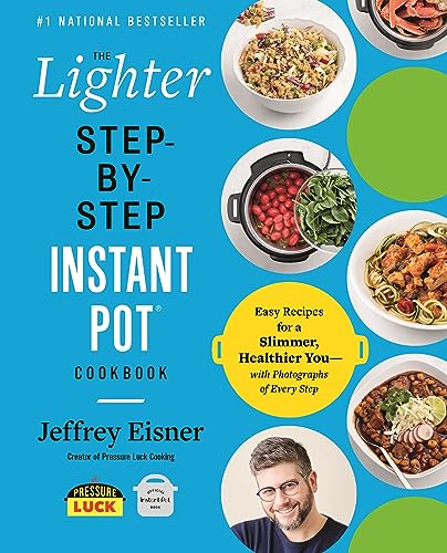 Stock image for The Lighter Step-By-Step Instant Pot Cookbook: Easy Recipes for a Slimmer, Healthier YouWith Photographs of Every Step (Step-by-Step Instant Pot Cookbooks) for sale by Goodwill of Colorado